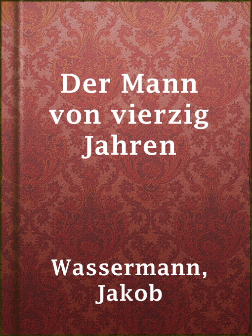 Title details for Der Mann von vierzig Jahren by Jakob Wassermann - Available